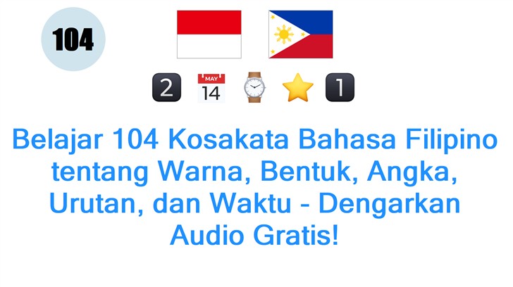 Belajar 104 Kosakata Bahasa Filipino tentang Warna, Bentuk, Angka, Urutan, dan Waktu - Dengarkan Audio Gratis!